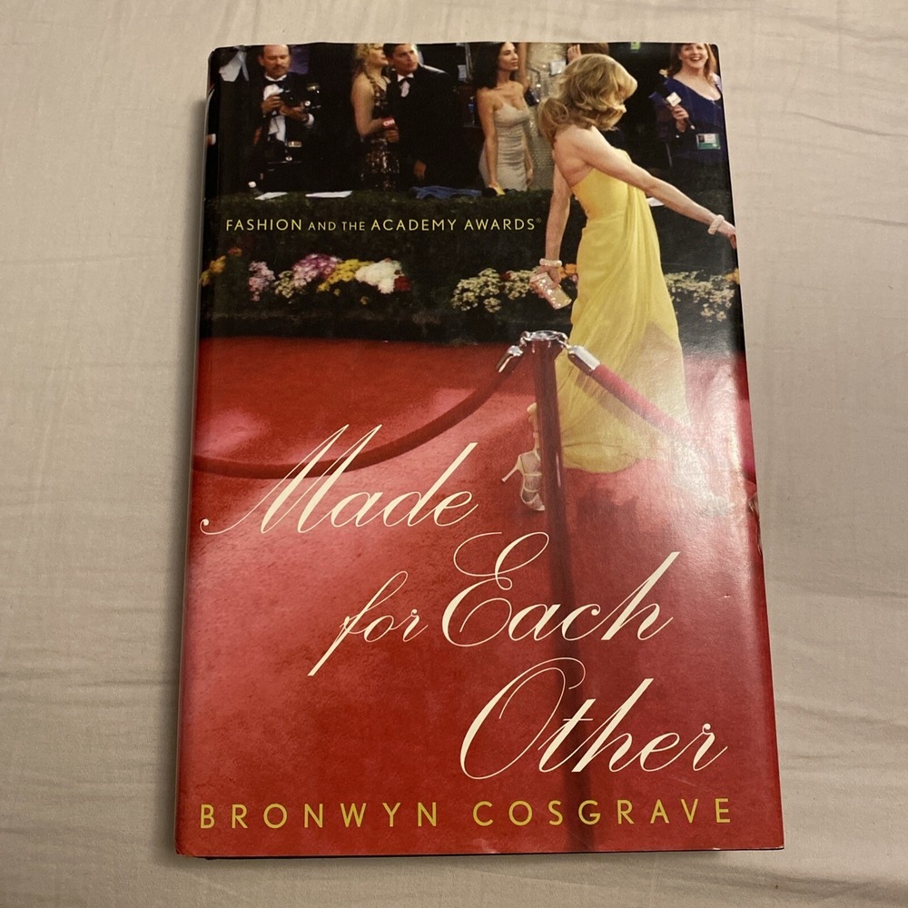 Made for Each Other : Fashion & the Academy Awards by Bronwyn Cosgrave (2007)
